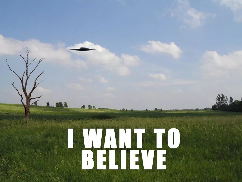 Я хочу верить. НЛО I want to believe. Картинка i want to believe. I want to believe обои.