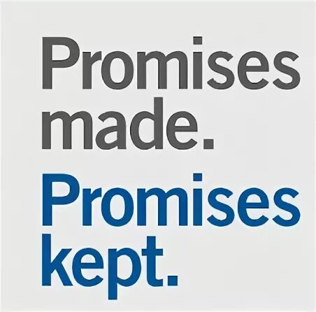 Promises made promises kept. Promises made promises kept