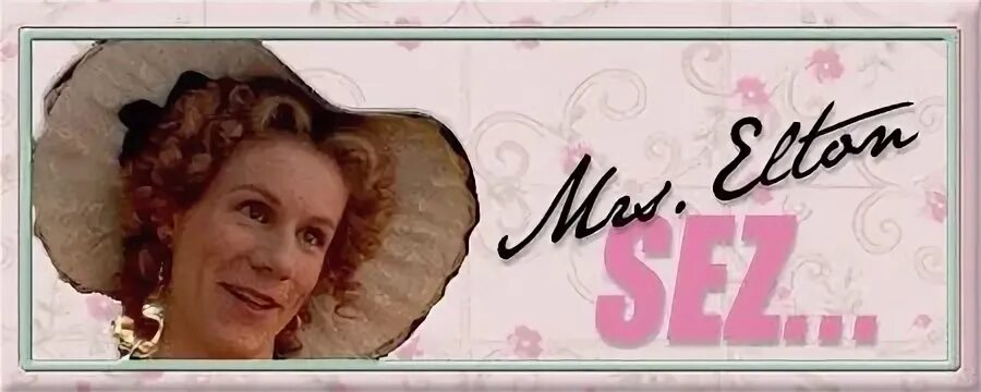 Dear mrs. Miss Augusta Hawkins Mrs. Elton. Августа Элтон Эмма. Мисс Элинор фанфики. Dear Mrs Kamilla.