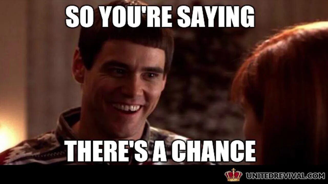 You are here saying. Have a chance. скажи there. so you are saying there is a chance. you saying.