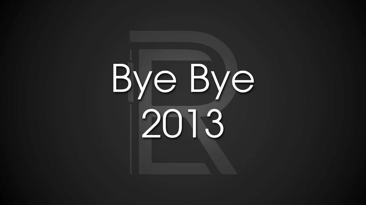 Bye bye oscar. Bye bye. bye byeмьюнинг. bye bye сигма. bye bye 2013 welcome 2014.