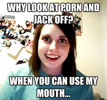 Why look at porn and jack off? When you can use my mouth... 