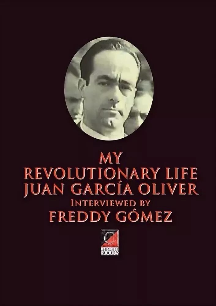 Life is revolution. Гарсиа Оливер.