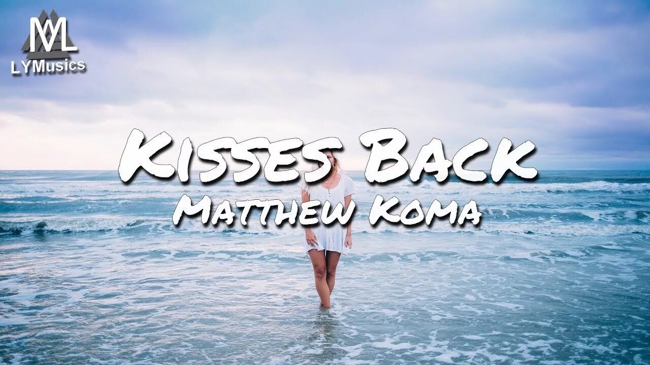 Киссес бэк. Kisses back Matthew. Метью кома Киссес бэк. Matthew Koma - Kisses back. Matthew koma kisses