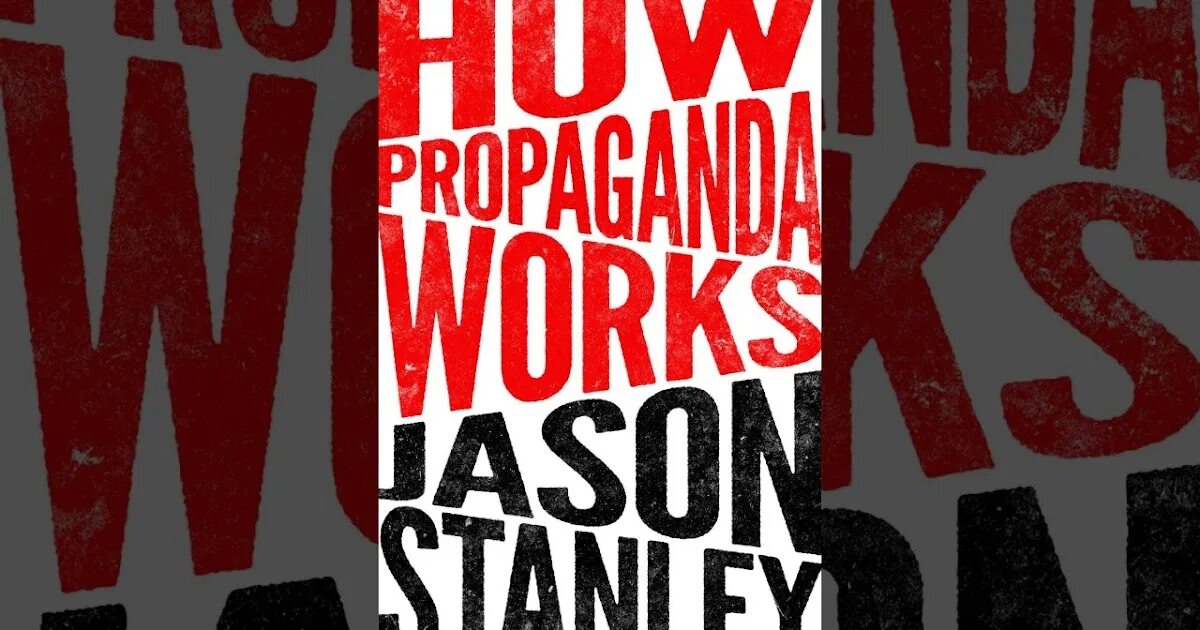 How propaganda works Jason Stanley. How propaganda works. Propaganda work.