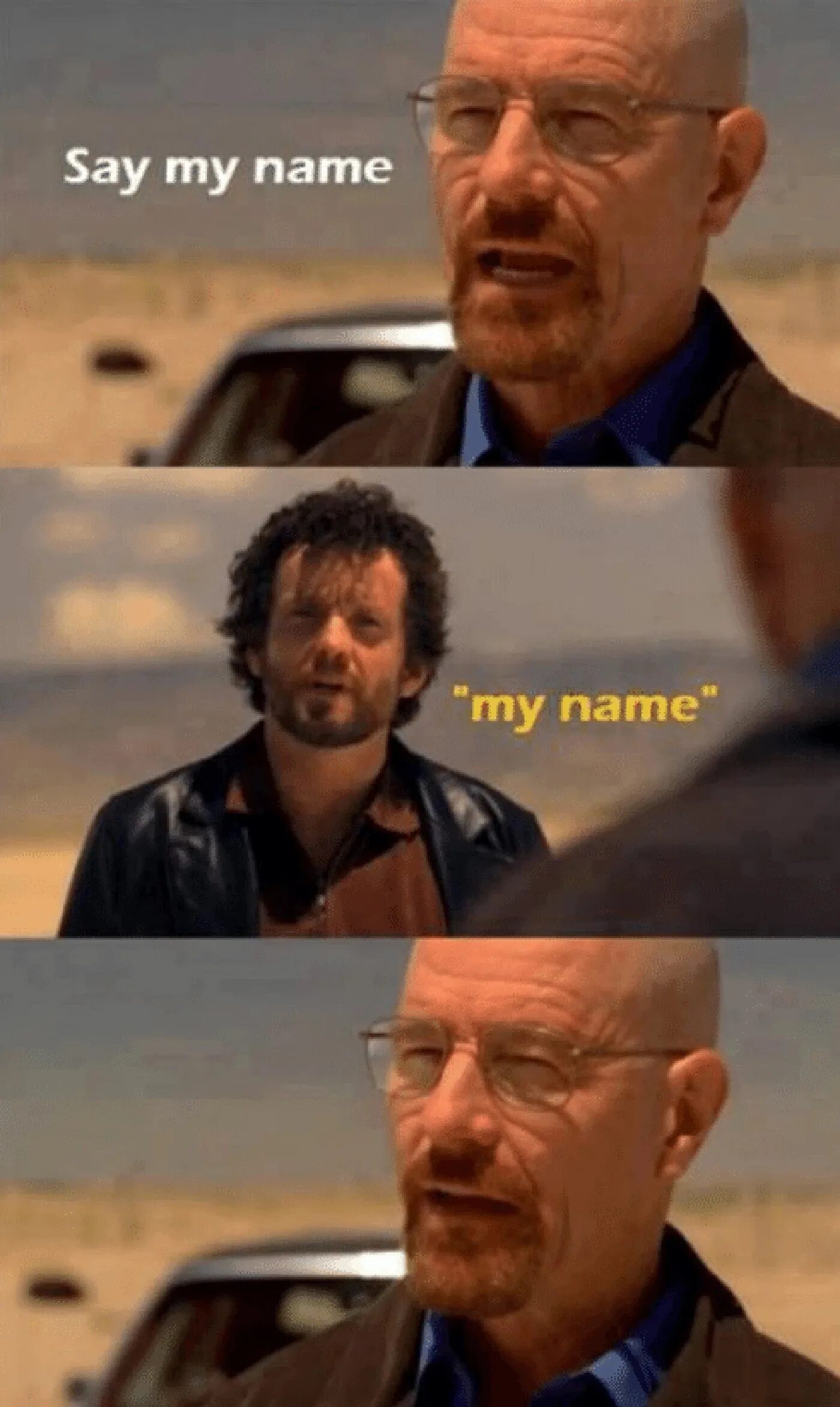 Say may name. Уолтер Уайт say my name. Уолтер Уайт Мем. Say my name Breaking Bad. Say my name Breaking Bad диалог.