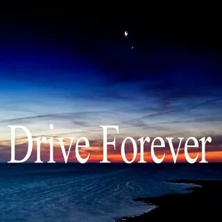 Driving forever