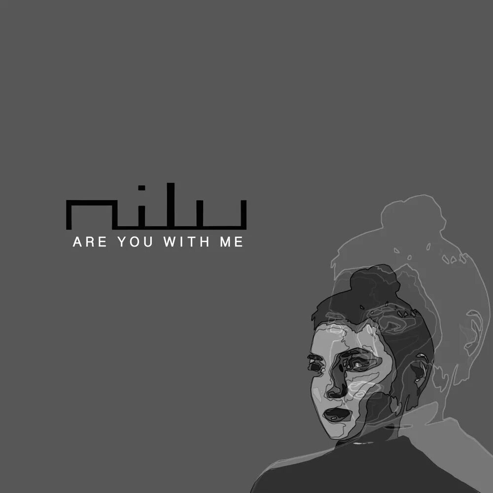 Are you with me. Nilu. Nilu are you. Are you with me исполнитель Nilu.