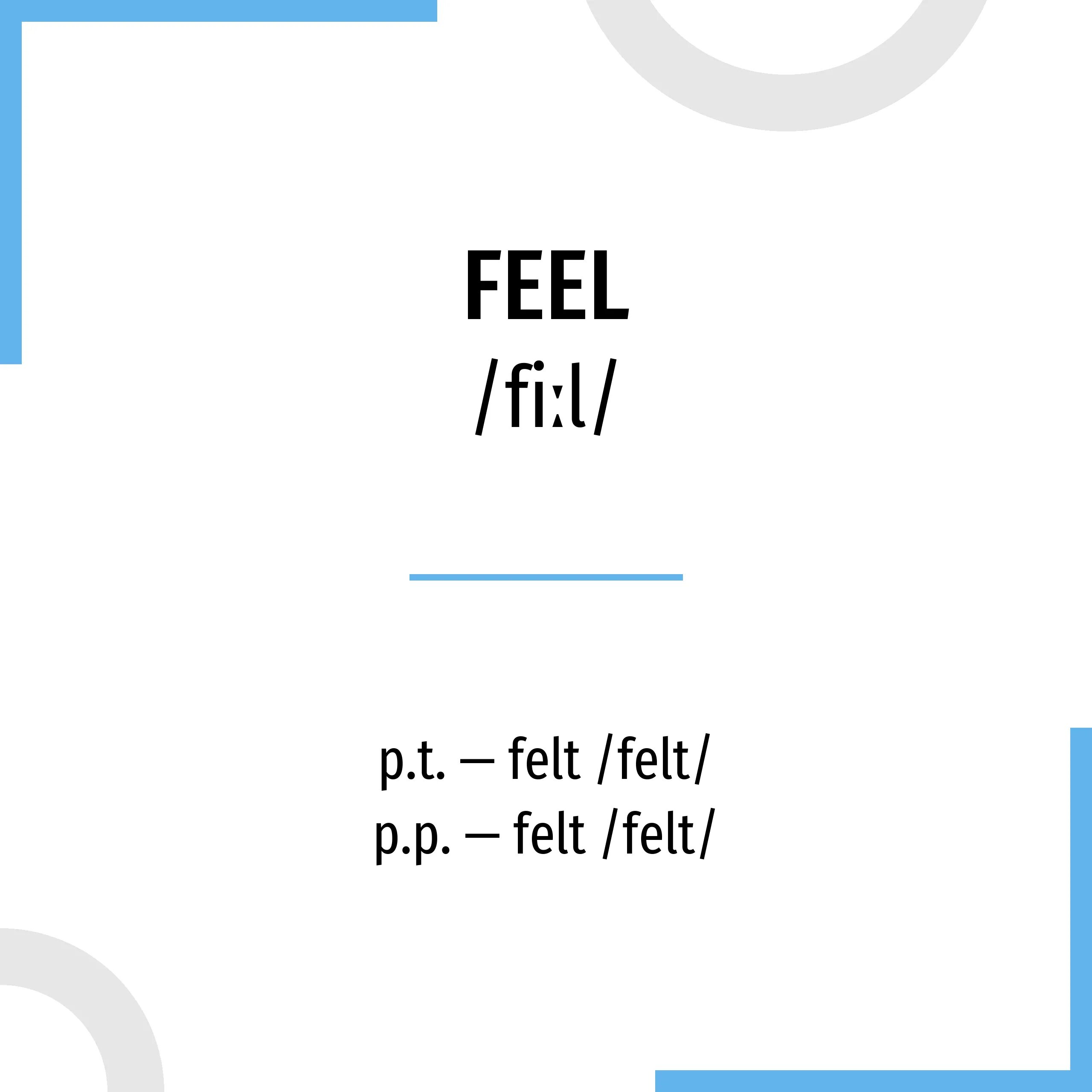 Неправильный глагол felt. Felt 3 формы глагола. Felt 3 формы. To feel 3 формы глагола. Три формы глагола feel.