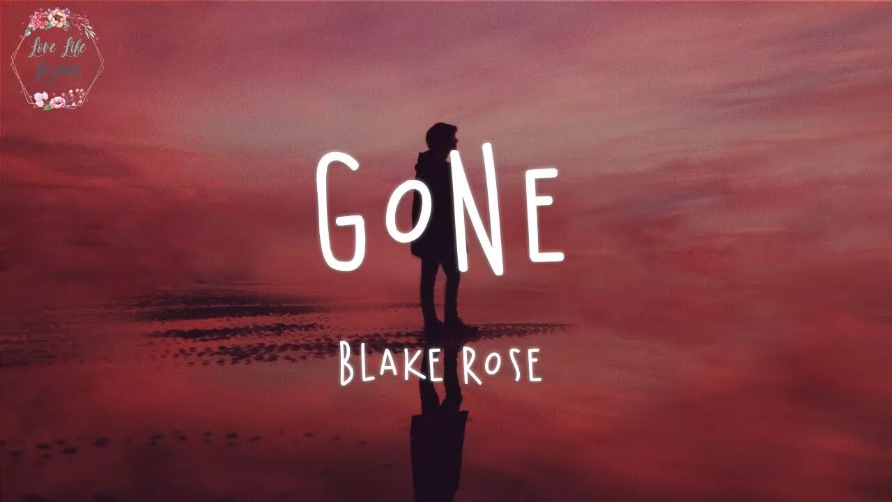 Rose gone. Блейк Роуз. Gone Blake Rose Lyrics. Rose gone Lyrics.