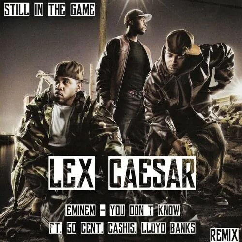Eminem you don t. Eminem, 50 cent, cashis, lloyd banks. eminem 50 cent. eminem, 50 cent, lloyd banks- you don&#039;t know. 50 cent эминем ллойд бэнкс.
