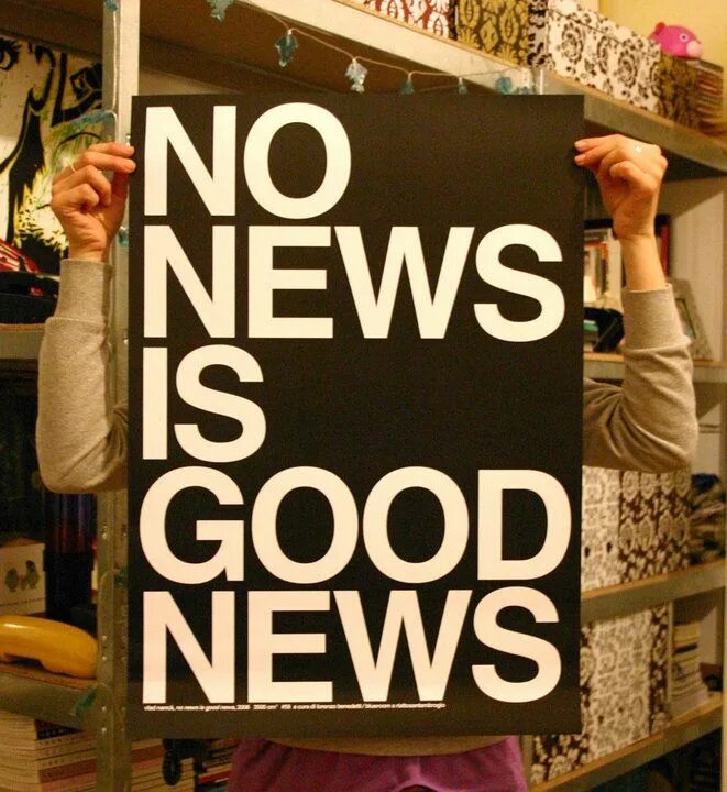 No News. Good News. No News is good News картинки. No News is good News история. Just good news