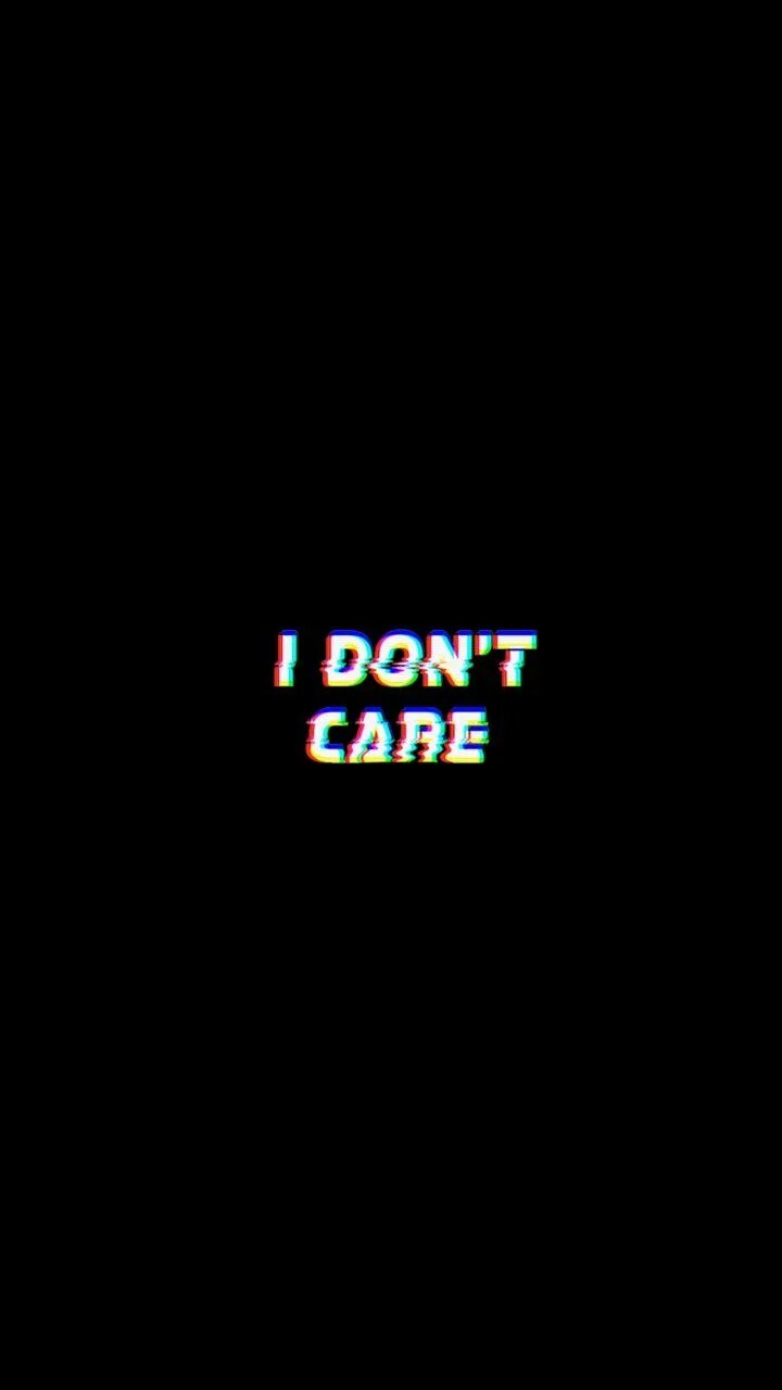 I don t care. Обои i don't Care. I don't Care обои на телефон. I don't Care i don't Care.
