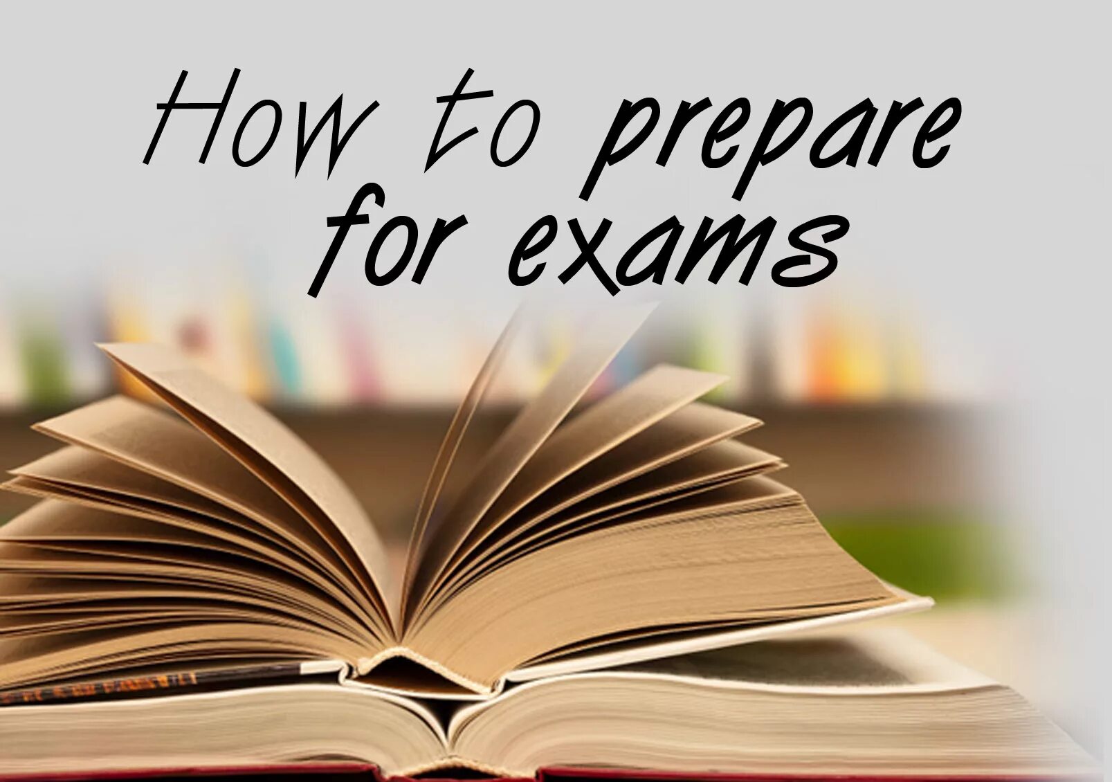 How to prepare for Exams. "How to prepare for English Exam". Tips how to prepare for the Exams. Preparation for Exam. Prepare