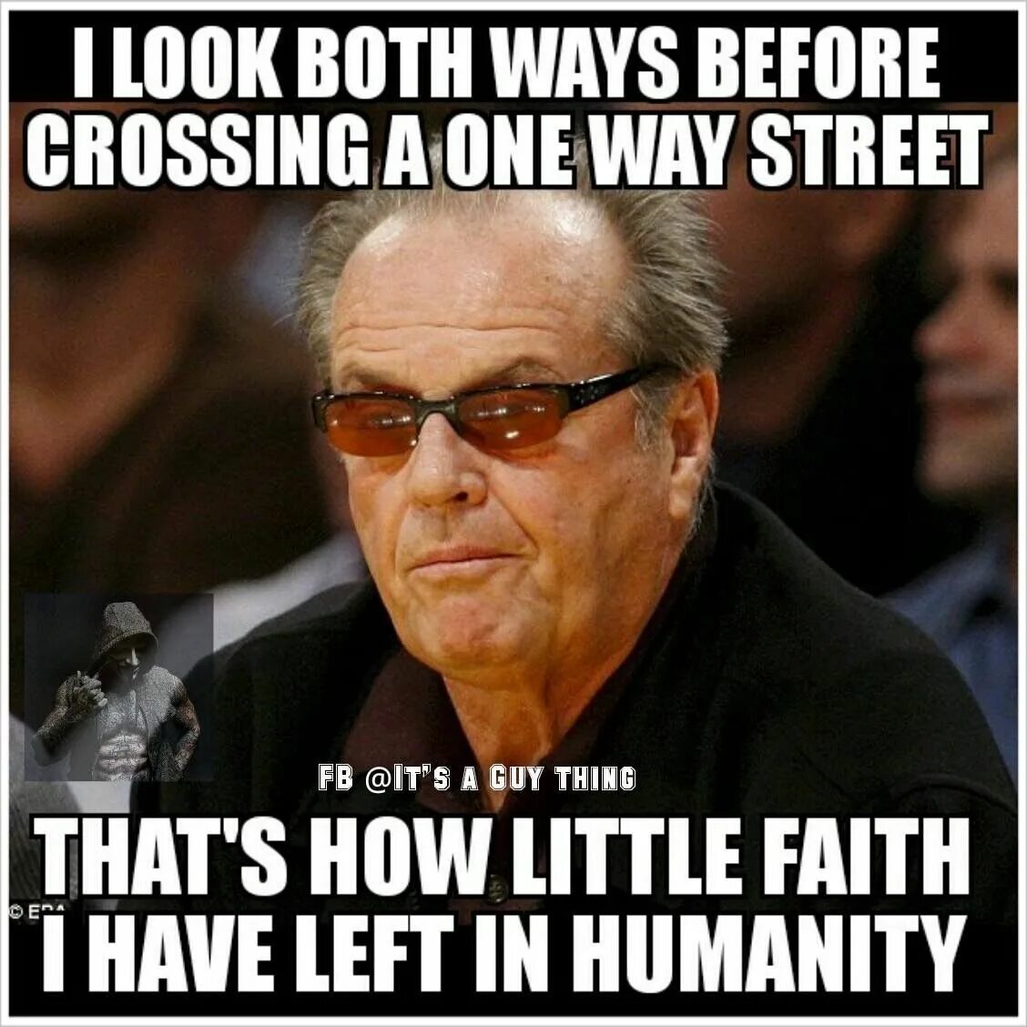 If you had looked both ways. Have it both ways.