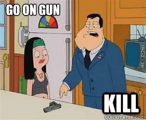 Daddy gun. Американский папаша с оружием. American dad with Guns memes. Kill yourself do it American dad Clause.