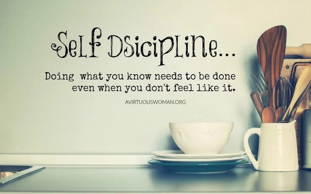 What you don t want. Self discipline. discipline day. discipline is not the word. do what we need to do.