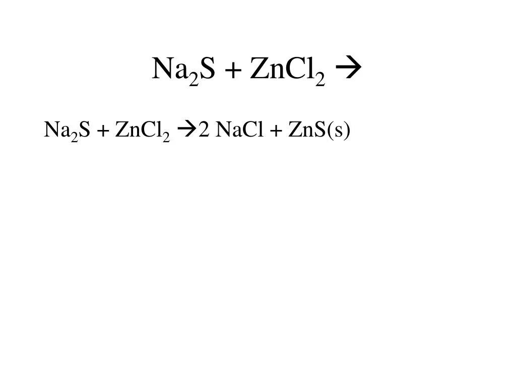 2na s na2s. Zncl2 na2s. Na2s+zncl2 Тип реакции. Na2s zncl2 ионное уравнение. ZNCL na2s ионное уравнение.