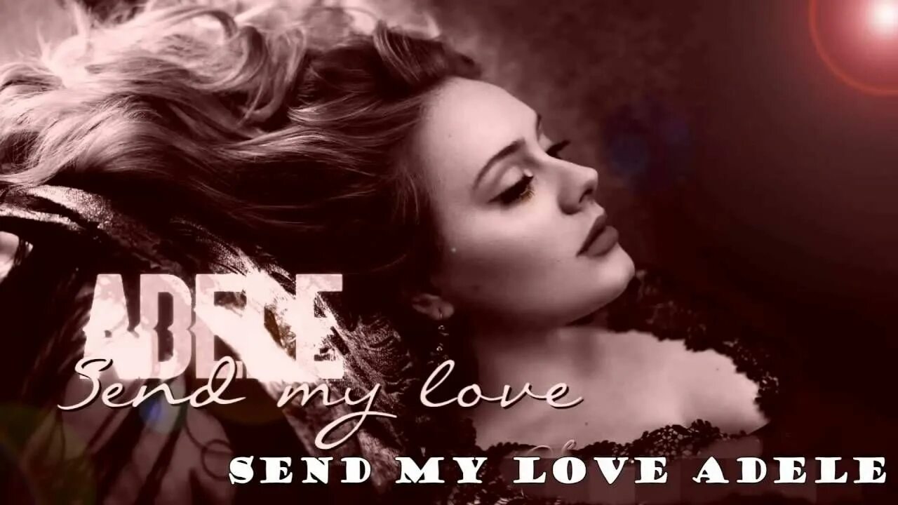 Send my heart. Адель сенд май лав. адель ходжаян. adele send my love обложка. send my love to your new lover.