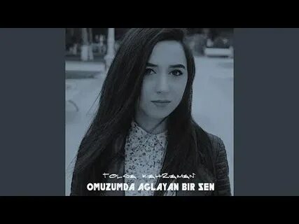 Omuzumda aglayan sen