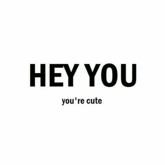 You are cute. You are so cute. Hey you надпись. You re cute