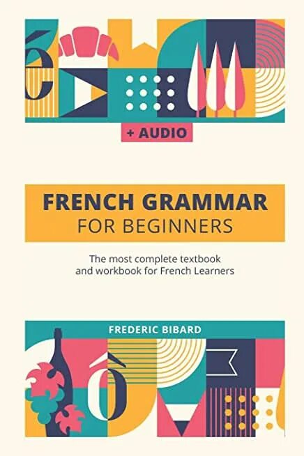 French Grammar. Grammar учебник. French Grammar for Beginners: the most complete textbook and Workbook for French Learners pdf. French Grammar book. French pdf