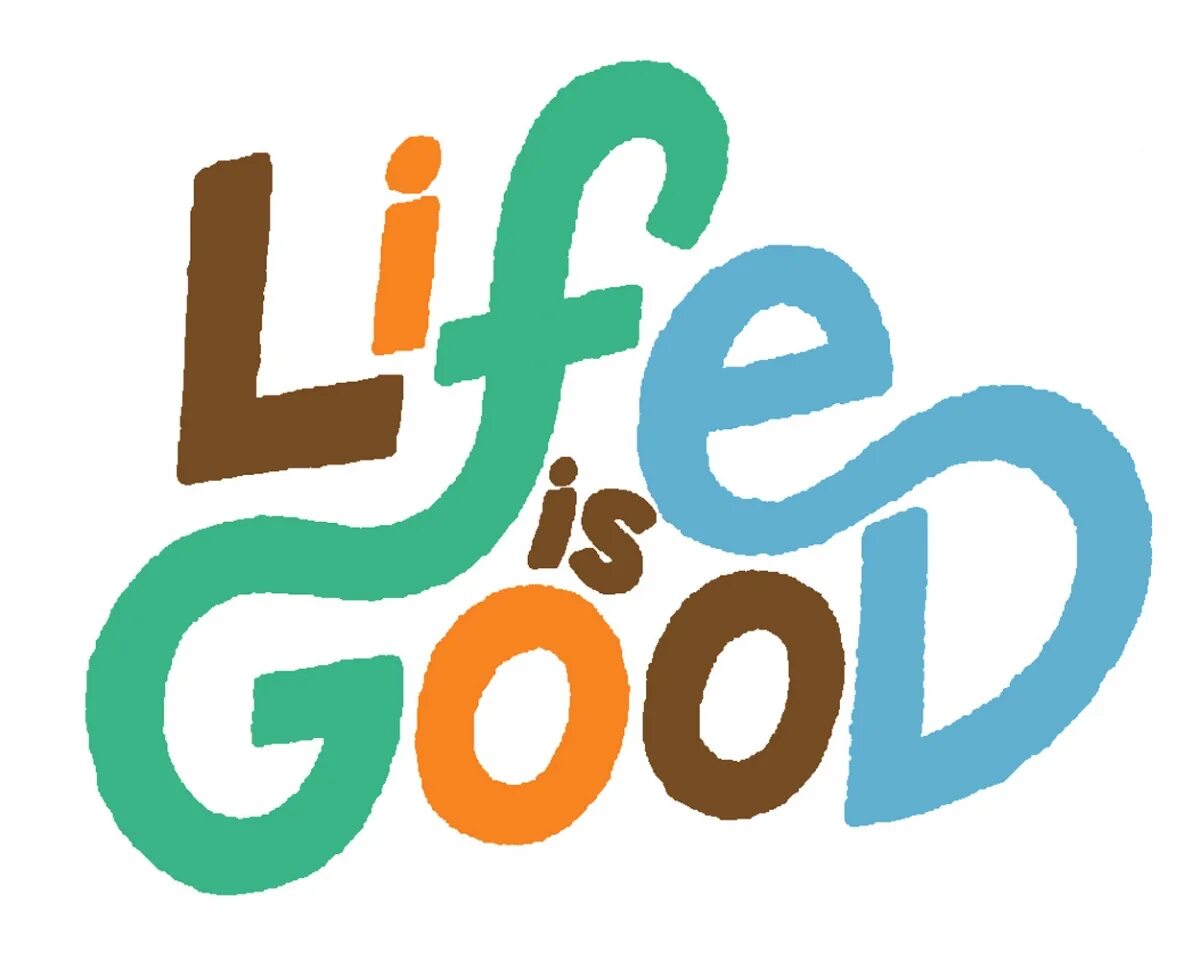 Life is good family. The good Life. Life is good picture. Надпись лайф ИС Гуд. Life is good компания.