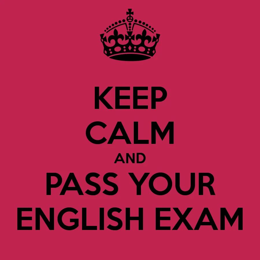 Экзамен по английскому языку. Keep Calm and Pass the Exam. Картинки на экзамене по английскому. Подготовка к экзаменам по англ.