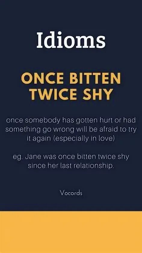 Once bitten and twice shy. Once bitten and twice shy