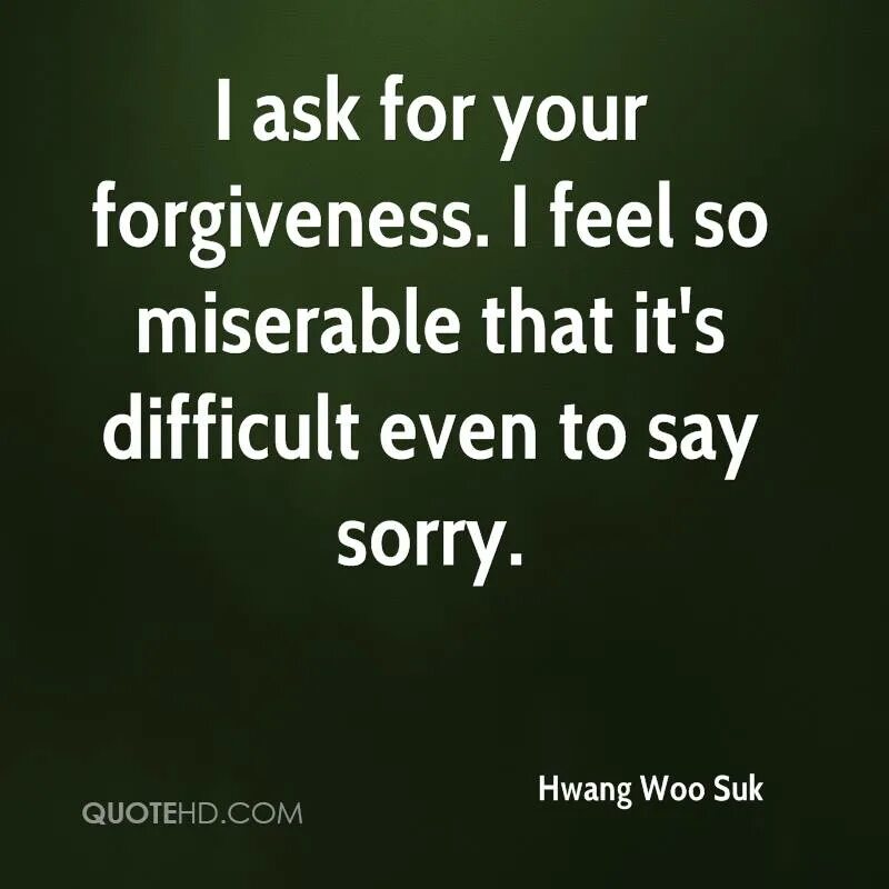 Feel miserable. Feel sorry about или for. Asking Forgiveness. Ask Forgiveness.