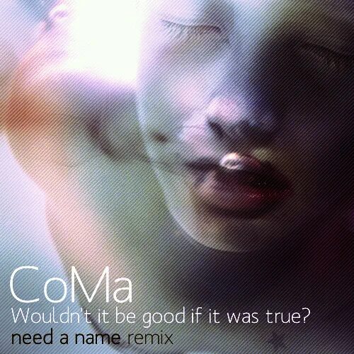 Wouldn t go. Coma - wouldn&#039;t it be good if it was true.. coma (nicole marie) - wouldn&#039;t it be good if it was true. good if. wouldn&#039;t it be terrible colour.