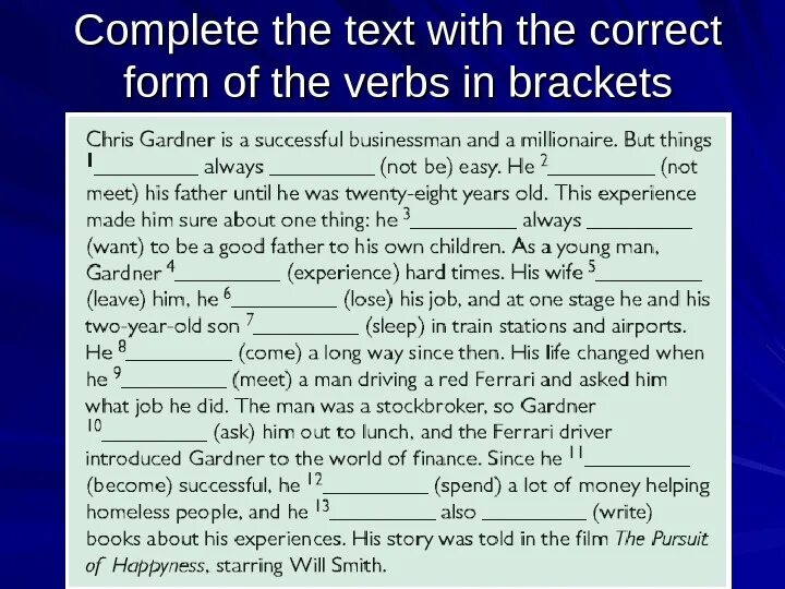 Correct form of the verb. In the correct form of the verbs. Complete the text with the correct form of the verbs. Complete with the correct form of the verb. Completed the table with the correct