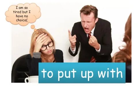 Be put up with