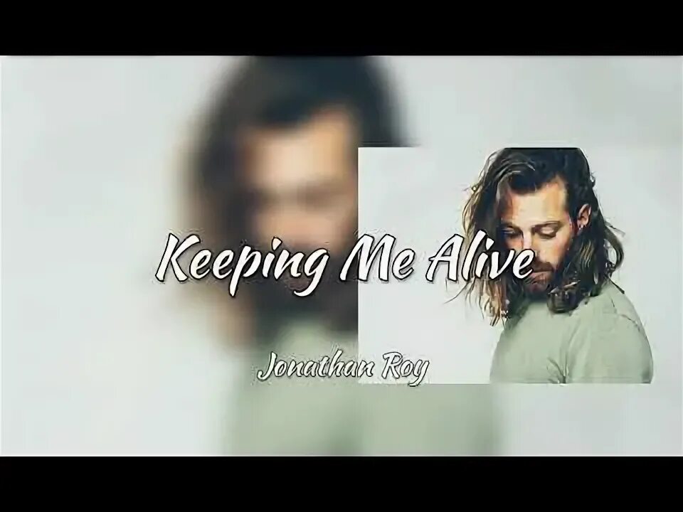 Keeping me alive jonathan. Jonathan roy. джонатан рой певец. jonathan roy - keeping me alive. jonathan roy keeping me alive текст.
