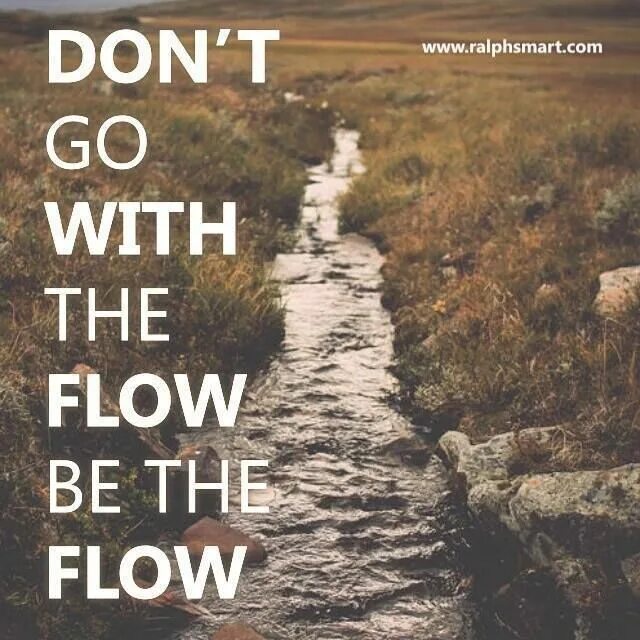 Flow. Картинка на тему go with the Flow. Картинка the Flow of Life (Original.... Go against. Theflow