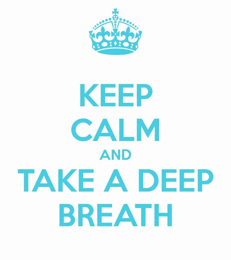 Calm down and keep. Keep Calm and Breathe. Calm down and Breathe deeply.