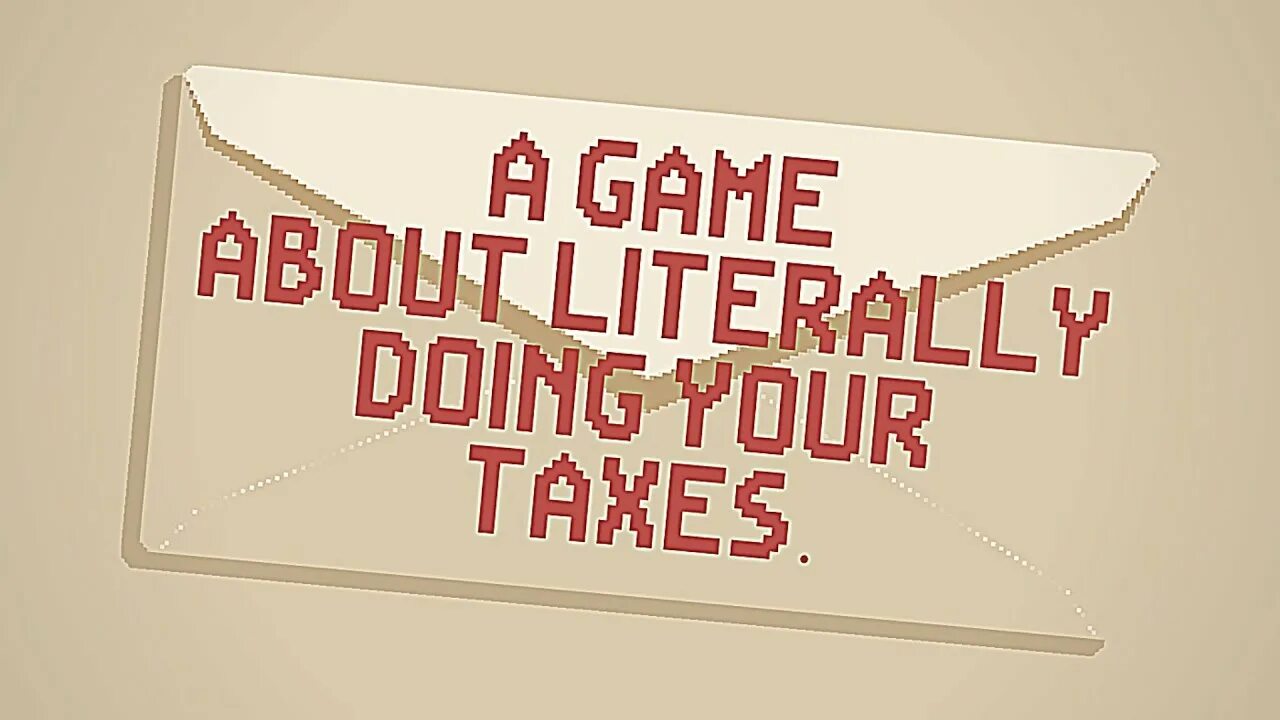Done with your game. A game about literally doing your Taxes.