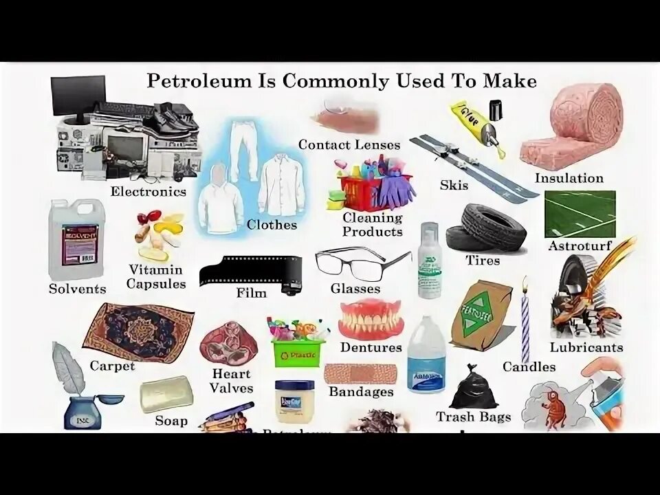 Our items are made. Things made from oil.
