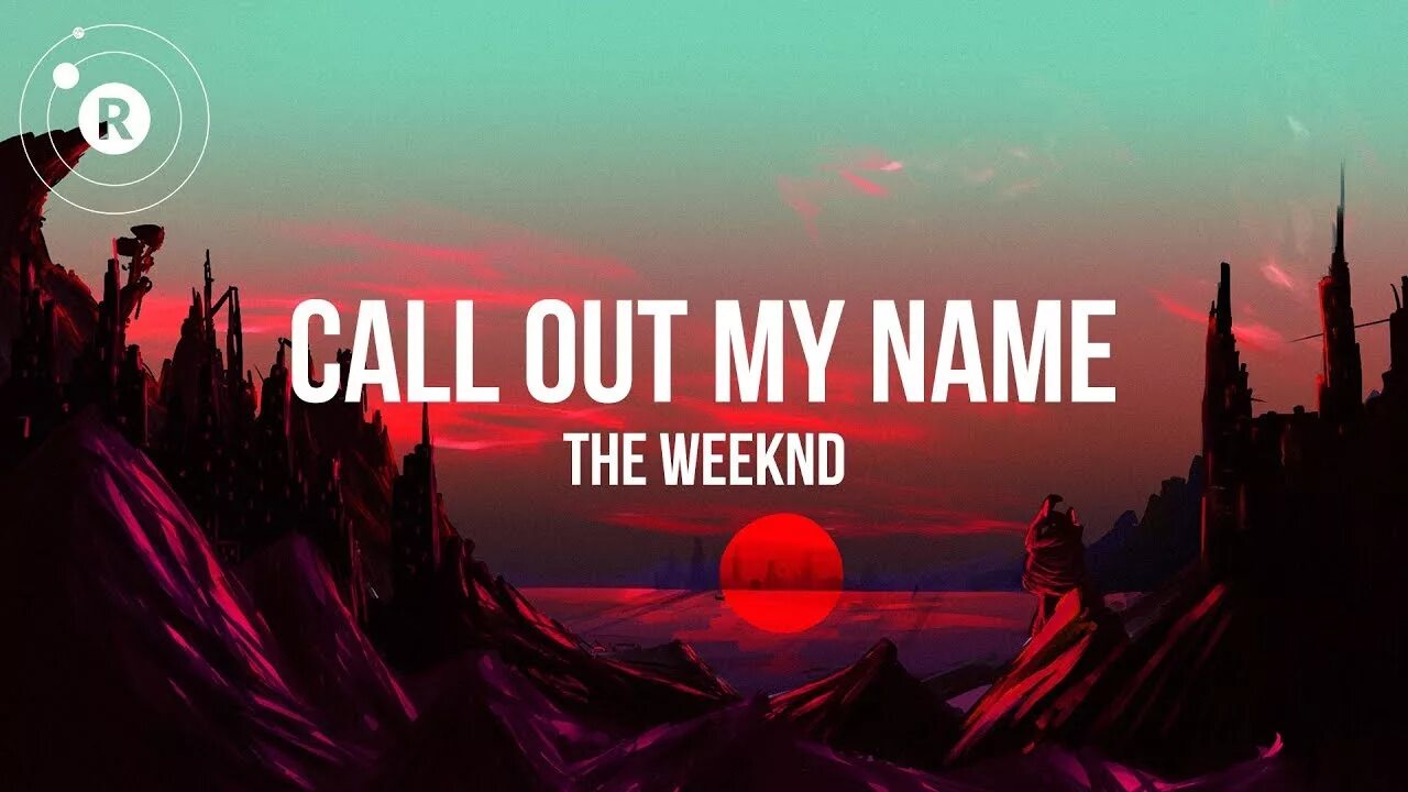 Call out my name. Викенд Call out my name. The Weeknd Call out my. The Weeknd Call out my name Lyrics.