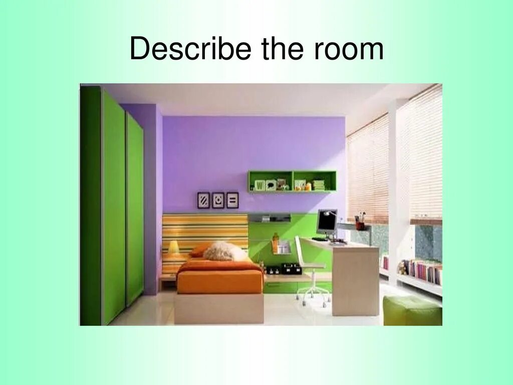 Describe a Room. Describing a Room. Describe your Room. House ppt Beginner.