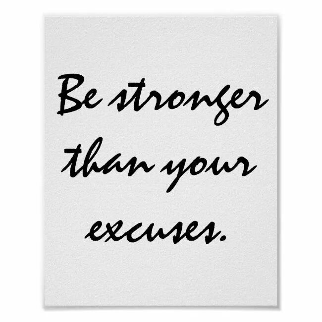 Be strong слова. Quote poster. Be stronger than your excuses. Be stronger than your strongest excuse. No excuses тату.