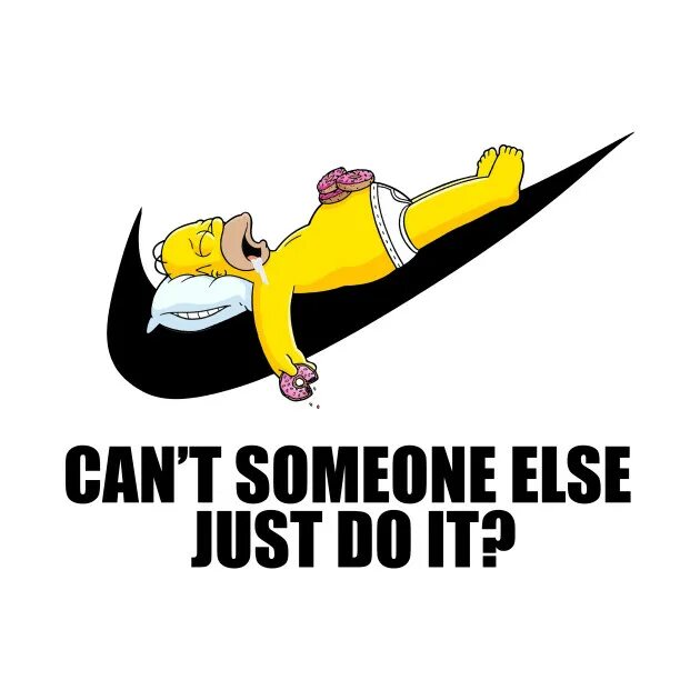 You cant find me. Гомер симпсон just do it. just do it later симпсоны. can&#039;t someone else just do it. cant.