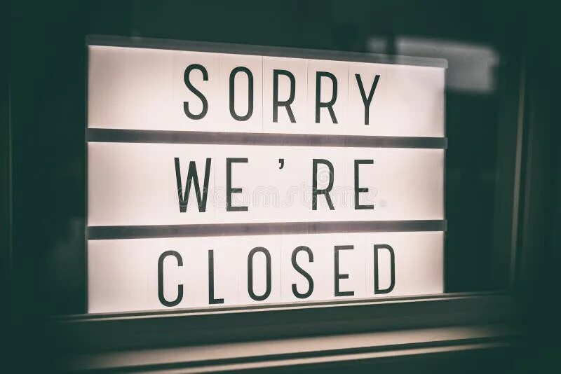 Close to we. Sorry were closed. sorry we&#039;re closed. sorry we are closed. the store is closed.