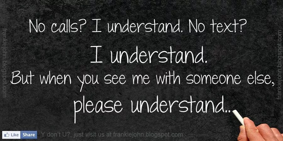 No Calls i understand. Understand text. No text i understand. No Calls i understand no text.