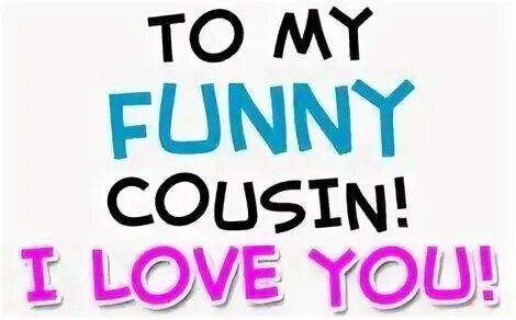 Your my cousin