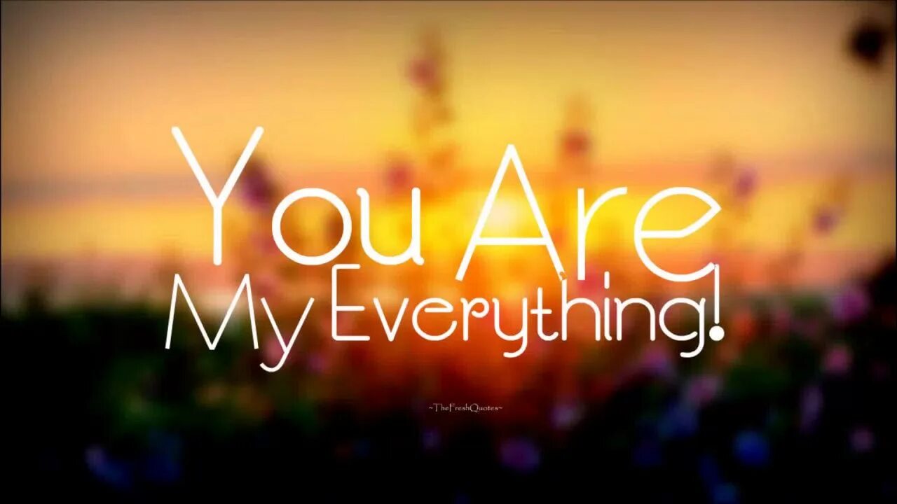 Everything in the world. You are my everything. You are my everything картинки. You are my Life надпись. My everything надпись.