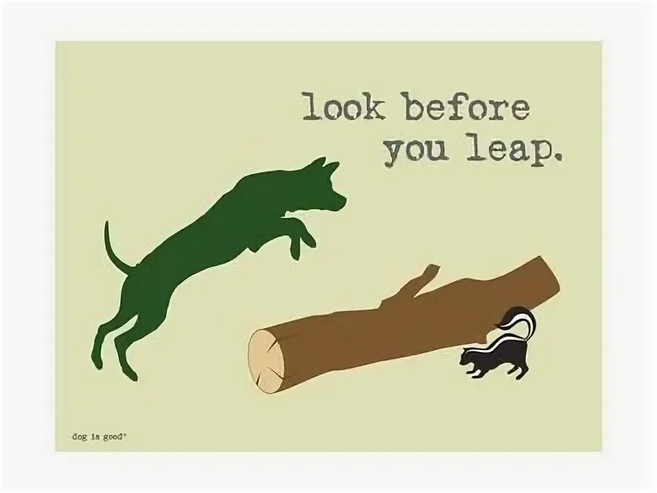 Look before you Leap. Шрифт good Dog. Рисунок be good to the Dog. Look before you Leap Comic.