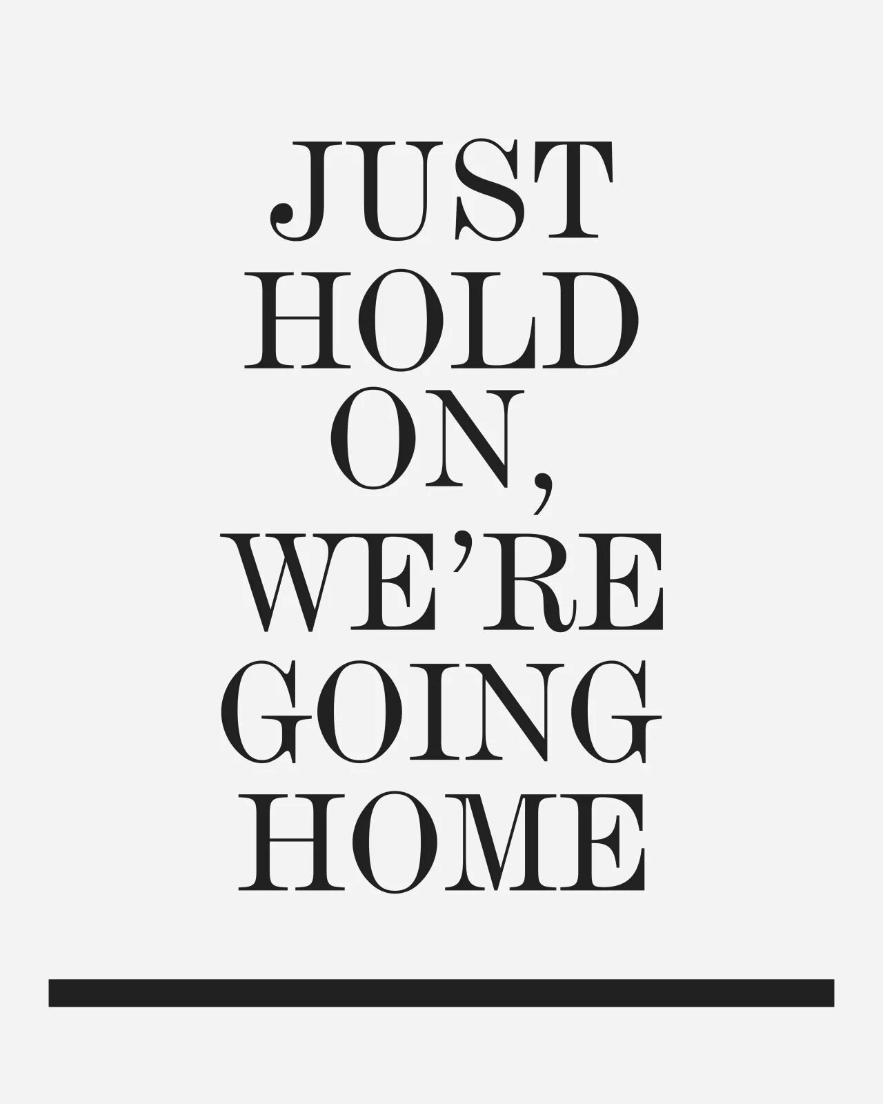 Text going home. Quotations about Home. Quotes about Home. Quotes on Home. Just hold on we are going Home.