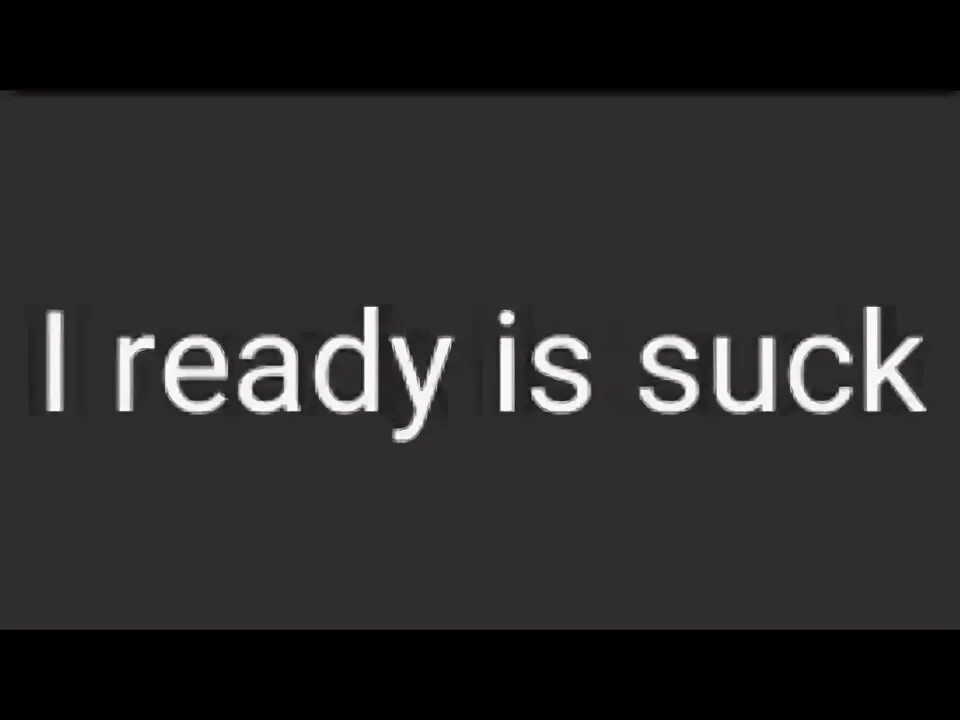 I your ready. I your ready