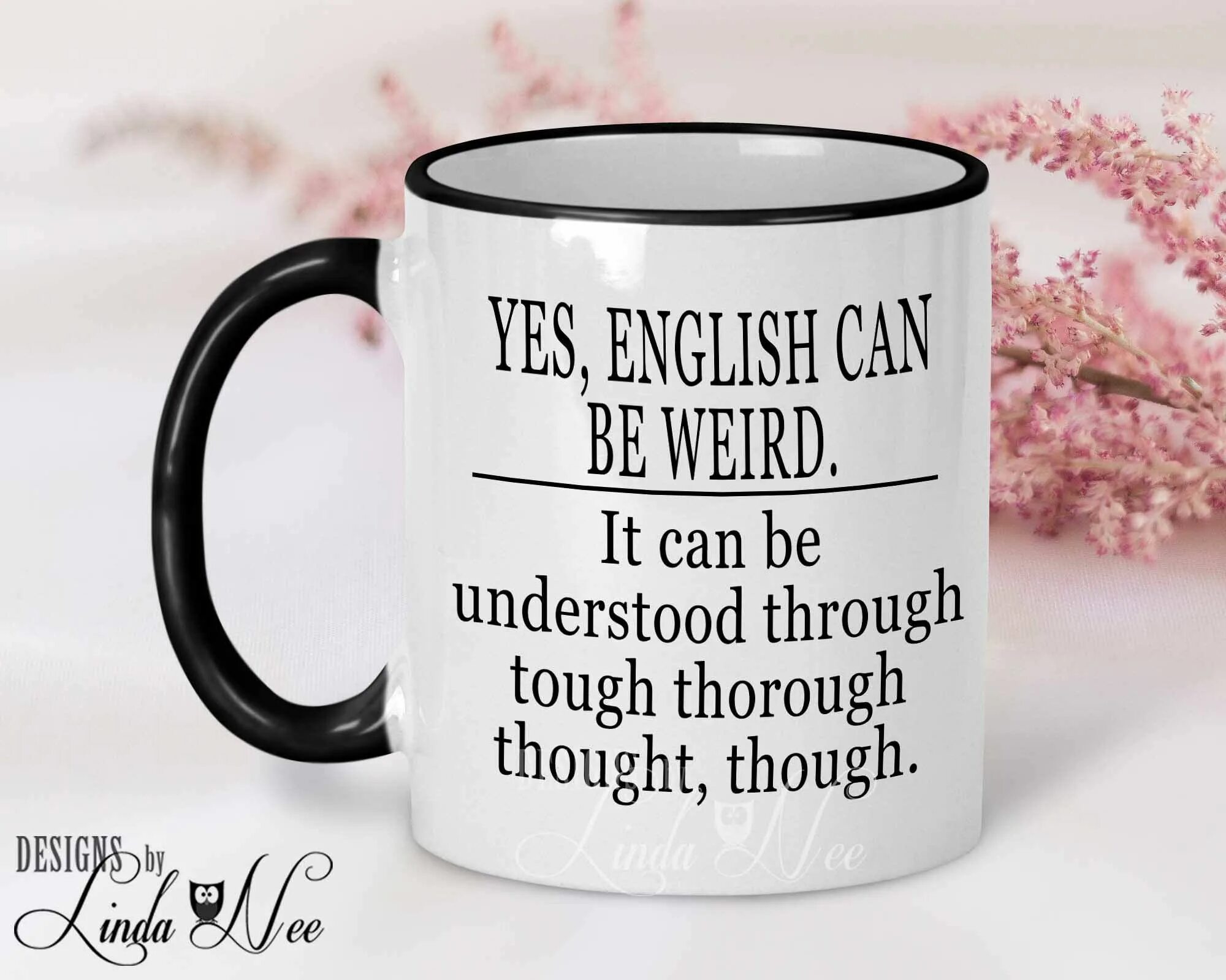 Can be understood. Грамматическая Кружка. English is weird it can be understood through tough thorough thought though. Кружки с афоризмами. Though кружок.